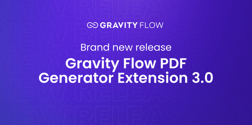 PDF Generator Extension 3.0 released - Gravity Flow