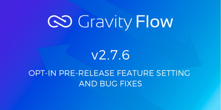 Gravity Flow v2.7.6 Released - Gravity Flow