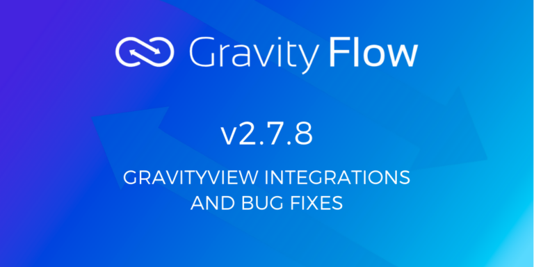 Gravity Flow v2.7.8 Released - Gravity Flow