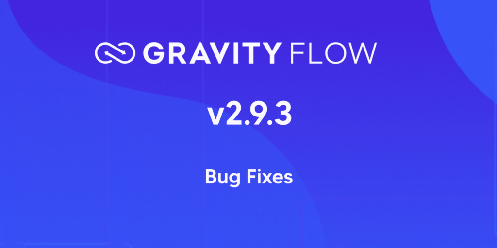 Gravity Flow 2.9.3 Released - Gravity Flow