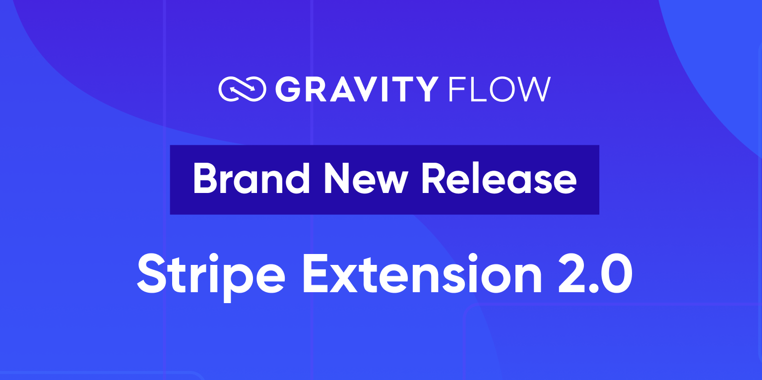 Gravity Flow Stripe Extension 2.0 Release Announcement