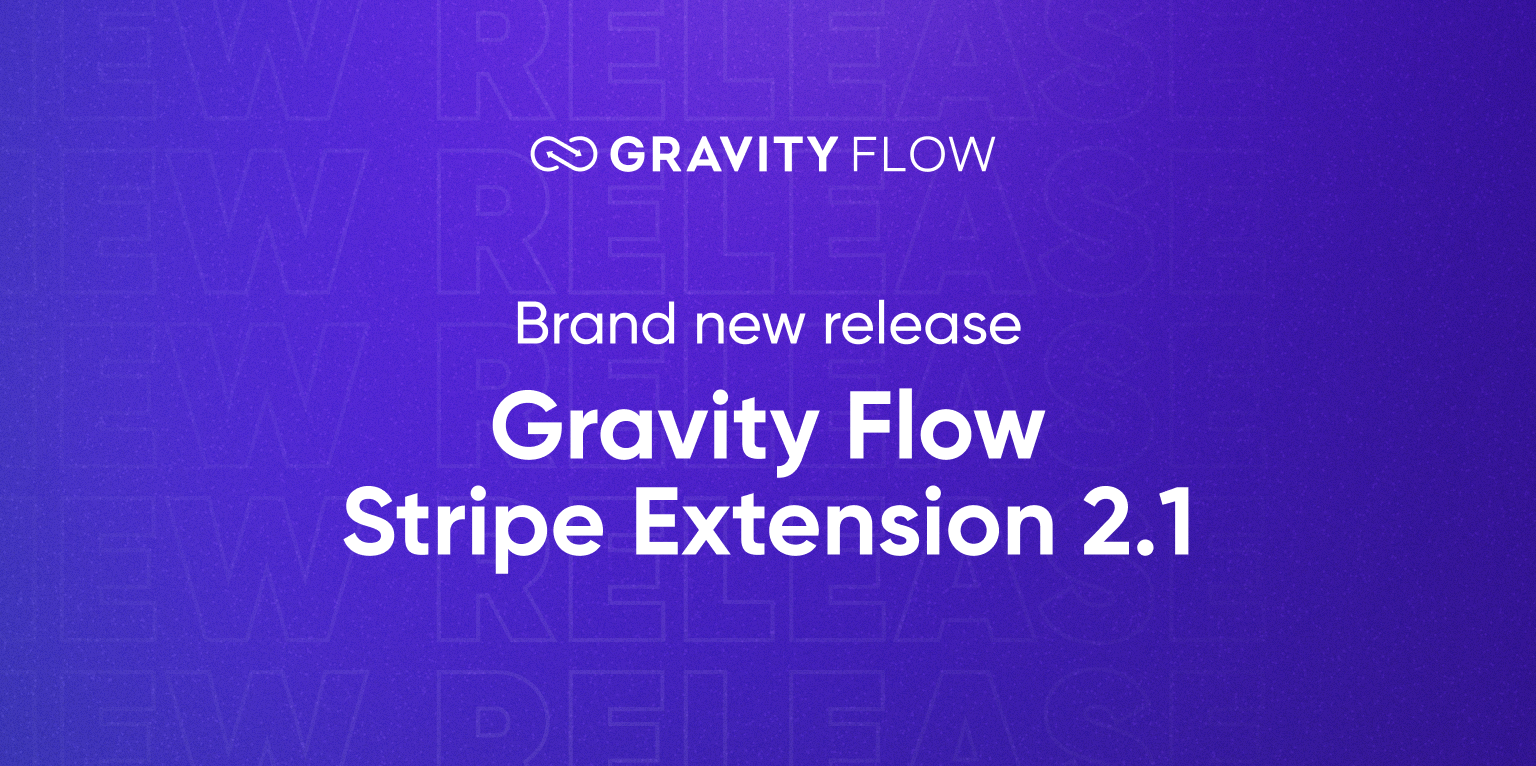 Blog Gravity Flow - Brand new release Gravity Flow Stripe Extension 2.1